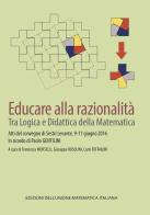 Educare alla razionalità. Tra logica e didattica della matematica edito da Unione Matematica Italiana