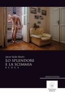 Lo splendore e la scimmia. Redux di Anton Giulio Onofri edito da Corrimano