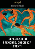 Esperienze di premorte, coscienza, eventi di Leonardo Massi edito da Youcanprint