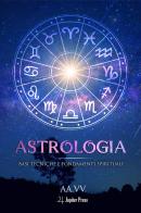 Astrologia: Basi tecniche e fondamenti spirituali edito da Jupiter Press
