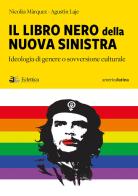 Il libro nero della nuova sinistra. Ideologia di genere o sovversione culturale di Nicolás Márquez, Laje edito da Eclettica