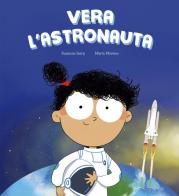 Vera l'astronauta. Ediz. illustrata di Susanna Isern, Marta Moreno edito da Nube Ocho
