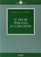 Le misure personali di coercizione di Francesco Terrusi edito da UTET