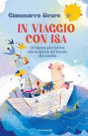 In viaggio con Isa. Un'alpaca giornalista alla scoperta del mondo che cambia di Giammarco Sicuro edito da Mondadori