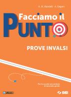 Facciamo il punto. Prove INVALSI. Per le Scuole superiori. Ediz. per la scuola. Con e-book. Con espansione online di Anna Maria Mandelli, Anna Degani edito da SEI