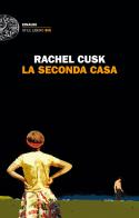 La seconda casa di Rachel Cusk edito da Einaudi
