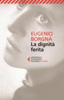 La dignità ferita di Eugenio Borgna edito da Feltrinelli