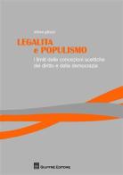 Legalità e populismo. I limiti delle concezioni scettiche del diritto e della democrazia di Ettore Gliozzi edito da Giuffrè