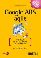 Google Ads agile. Ottimizza le tue campagne in 3 passaggi di Gianpaolo Lorusso edito da Hoepli