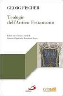 Teologie dell'Antico Testamento di Georg Fischer edito da San Paolo Edizioni