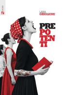 Prepotenti di Lara Ghiglione edito da Futura Editrice