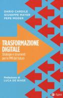 Trasformazione digitale. Strategie e strumenti per le PMI del futuro di Dario Cardile, Giuseppe Mayer, Pepe Möder edito da EGEA