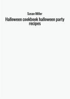 Halloween cookbook. Halloween party recipes di Susan Miller edito da StreetLib