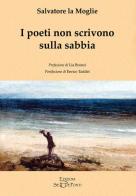 I poeti non scrivono sulla sabbia di Salvatore La Moglie edito da Setteponti