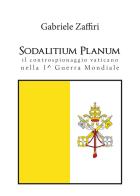 Sodalitium Planum. Il controspionaggio vaticano nella prima guerra mondiale di Gabriele Zaffiri edito da Youcanprint