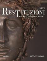 Restituzioni. Tesori d'arte restaurati 2013. Ediz. illustrata edito da Marsilio