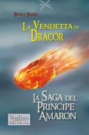 La vendetta di Dracor. La saga del Principe Amaron di Paolo Picco edito da Voglino Editrice