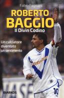 Roberto Baggio. Il divin codino di Fabio Fagnani edito da DIARKOS