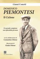 Domenico Piemontesi. Il ciclone di Gianni Cometti edito da Il Convivio