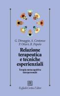 Relazione terapeutica e tecniche esperienziali. Terapia metacognitiva interpersonale edito da Raffaello Cortina Editore