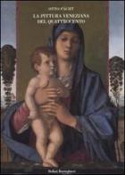 La pittura veneziana del Quattrocento. I Bellini e Andrea Mantegna di Otto Pächt edito da Bollati Boringhieri