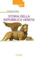 Storia della Repubblica Veneta di Giuseppe Gullino edito da La Scuola