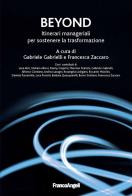 Beyond. Itinerari manageriali per sostenere la trasformazione edito da Franco Angeli