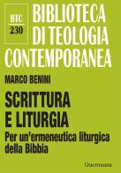Scrittura e liturgia. Per un'ermeneutica liturgica della Bibbia di Marco Benini edito da Queriniana