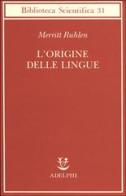 L' origine delle lingue di Merritt Ruhlen edito da Adelphi