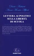 Lettera ai politici sulla libertà di scuola di Dario Antiseri, Anna Monia Alfieri edito da Rubbettino
