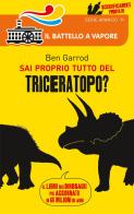 Sai proprio tutto del Triceratopo? di Ben Garrod edito da Piemme