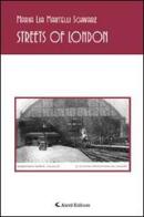 Streets of London. Ediz. italiana di M. Lia Martelli Schwarz edito da Aletti
