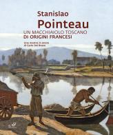 Stanislao Pointeau. Un macchiaiolo toscano di origini francesi edito da Masso delle Fate