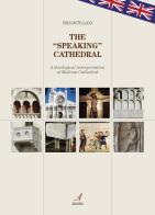 The «speaking» cathedral. A theological interpretation of Modena Cathedral di Erio Castellucci edito da Edizioni Artestampa