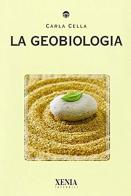 La geobiologia di Carla Cella edito da Xenia