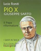 Pio X Giuseppe Sarto. Il papa riformatore di Lucia Romiti edito da Nuova Editrice Berti