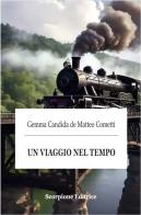 Un viaggio nel tempo di Gemma Candida De Mattero Cometti edito da Scorpione
