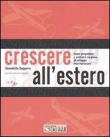 Crescere all'estero. Come progettare e realizzare una strategia di sviluppo internazionale. Con CD-ROM di Donatella Depperu edito da Il Sole 24 Ore