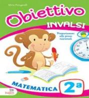 Obiettivo INVALSI. Matematica. Per la 2ª classe elementare di Federica Goffi, Silvia Piangerelli edito da Tresei Scuola