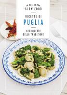 Ricette di Puglia. 120 Ricette della tradizione edito da Slow Food