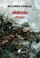 Immuni (forse) di Riccardo Capello edito da Platinum Collection