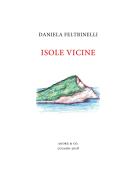 Isole vicine di Daniela Feltrinelli edito da Agorà & Co. (Lugano)