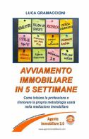 Avviamento immobiliare in 5 settimane di Luca Gramaccioni edito da ilmiolibro self publishing