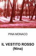 Il vestito rosso di Pina Monaco edito da ilmiolibro self publishing