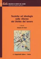 Tecniche ed ideologie nelle riforme del diritto del lavoro edito da Giappichelli
