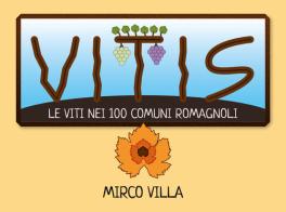 Vitis: le viti nei 100 comuni romagnoli di Mirco Villa edito da Villa Mirco