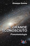 Il grande sconosciuto. Pneumatologia di Giuseppe Summa edito da Editrice Domenicana Italiana