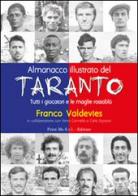 Almanacco illustrato del Taranto. Tutti i giocatori e le maglie rossoblù di Franco Valdevies edito da Print Me