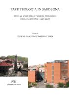 Fare teologia in Sardegna. Per i 90 anni della facoltà teologica della Sardegna (1927-2017) edito da PFTS University Press