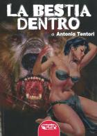 La bestia dentro di Antonio Tentori edito da Profondo Rosso